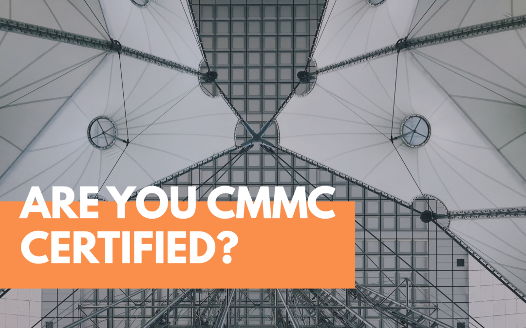 Are you CMMC Certified?