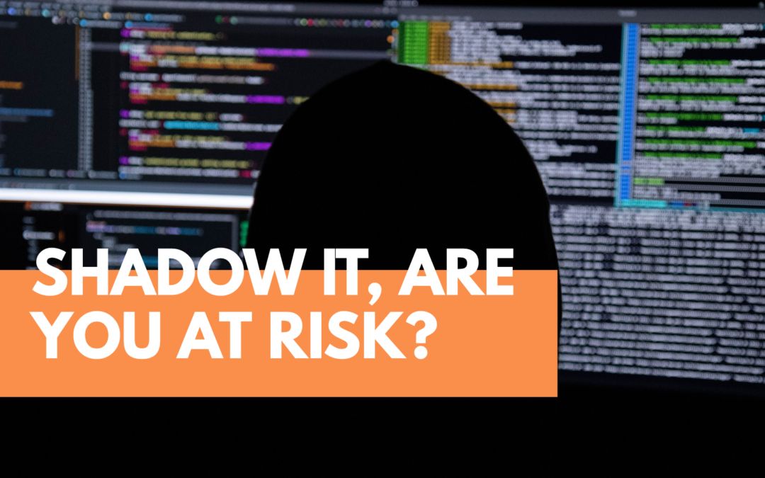 Is Shadow IT Putting Your Organization at Risk?