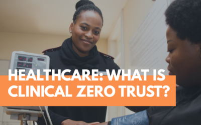 Healthcare: What Is Clinical Zero Trust?