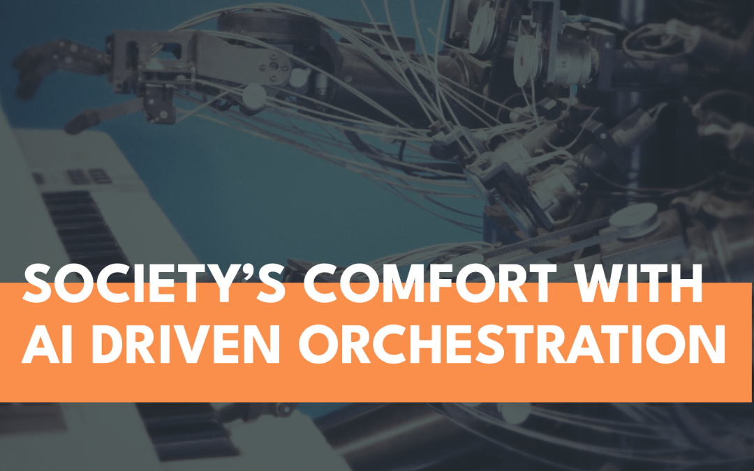 Society’s Comfort with AI Driven Orchestration
