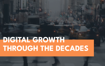 Digital growth through the decades: Where are we now?