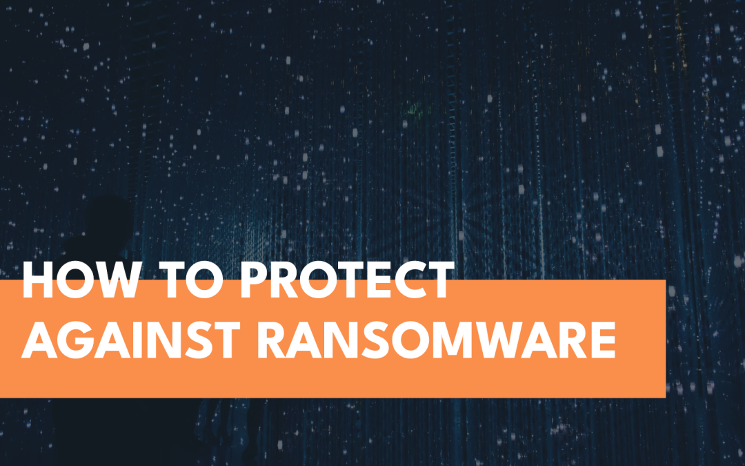 How to Protect Against Ransomware